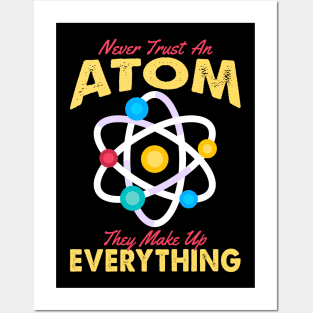 Never Trust An Atom They Make Up Everything Posters and Art